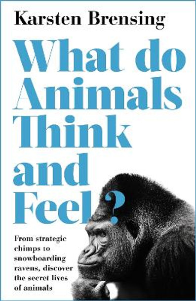 What Do Animals Think and Feel? by Karsten Brensing 9781788544511
