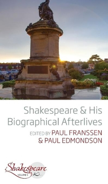 Shakespeare and His Biographical Afterlives by Paul Franssen 9781789206876