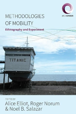 Methodologies of Mobility: Ethnography and Experiment Alice Elliot 9781789200607