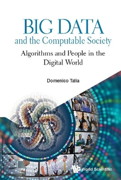 Big Data And The Computable Society: Algorithms And People In The Digital World by Domenico Talia 9781786346919