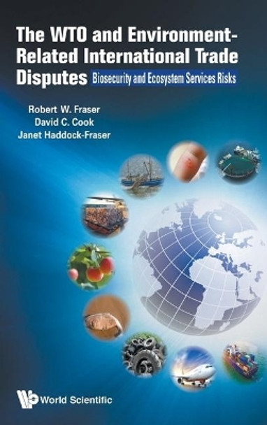 Wto And Environment-related International Trade Disputes, The: Biosecurity And Ecosystem Services Risks by Robert Fraser 9781786347770