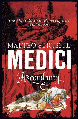 Medici ~ Ascendancy by Matteo Strukul 9781786692115