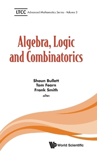 Algebra, Logic And Combinatorics by Shaun Bullett 9781786340290