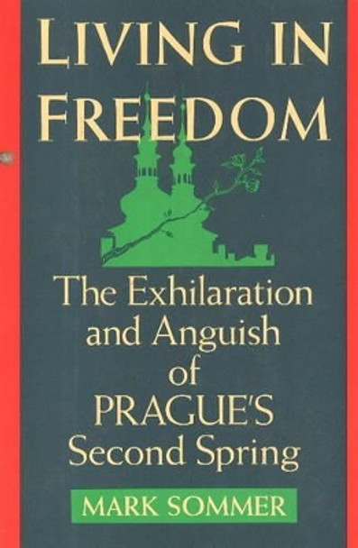 Living in Freedom: The New Prague by Mark Sommer 9781562790257