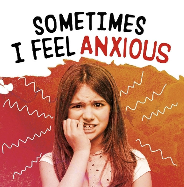 Sometimes I Feel Anxious by Jaclyn Jaycox 9781398203624