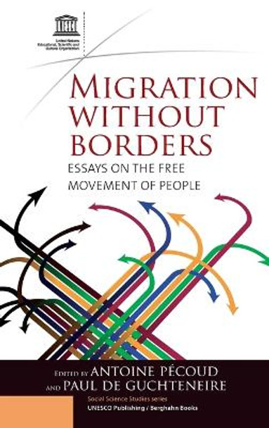 Migration Without Borders: Essays on the Free Movement of People by Antoine Pecoud 9781845453466