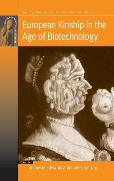 European Kinship in the Age of Biotechnology by Jeanette Edwards 9781845455736