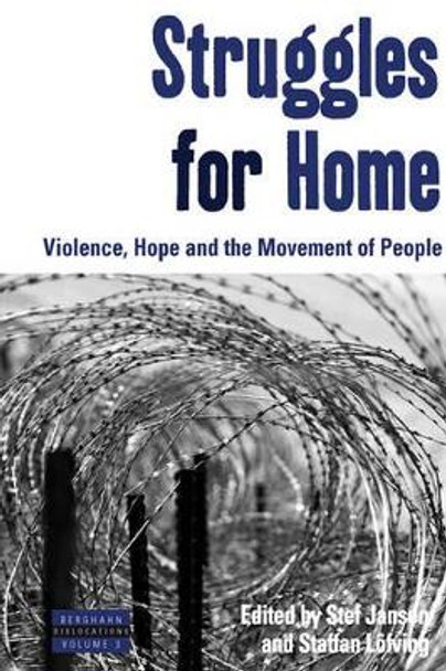 Struggles for Home: Violence, Hope and the Movement of People by Stef Jansen 9781845455231