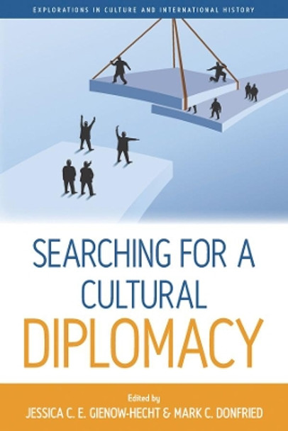 Searching for a Cultural Diplomacy by Jessica Gienow-Hecht 9781845457464