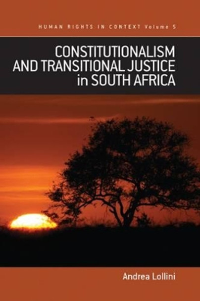 Constitutionalism and Transitional Justice in South Africa by Andrea Lollini 9781845457648