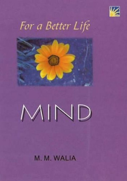 For a Better Life - Mind: A Book on Self-Empowerment by M. M. Walia 9781845575809