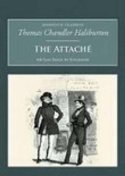 The Attache: Or Sam Slick in England: Nonsuch Classics by Thomas Chandler Haliburton 9781845880491