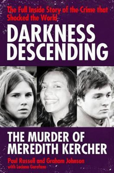 Darkness Descending - The Murder of Meredith Kercher by Paul Russell 9781847398628