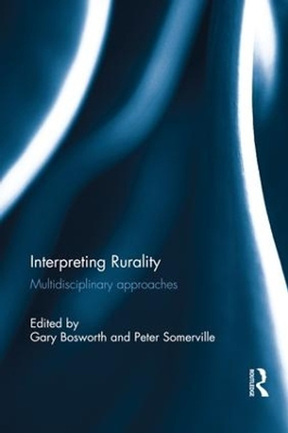 Interpreting Rurality: Multidisciplinary Approaches by Gary Bosworth 9781138687158