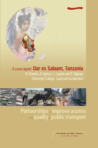 Partnerships to Improve Access and Quality of Public Transport - A case report: Dar es Salaam, Tanzania by M Sohail 9781843800378