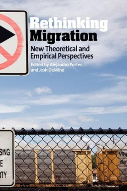 Rethinking Migration: New Theoretical and Empirical Perspectives by Alejandro Portes 9781845453473