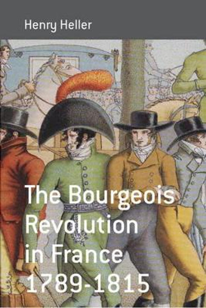 The Bourgeois Revolution in France 1789-1815 by Henry Heller 9781845451691