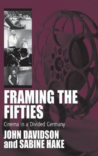 Framing the Fifties: Cinema in a Divided Germany by John Davidson 9781845452049