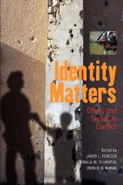 Identity Matters: Ethnic and Sectarian Conflict by James L. Peacock 9781845453114