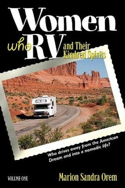 Women Who RV and Their Kindred Spirits: Volume One by Marion Orem 9781558381964