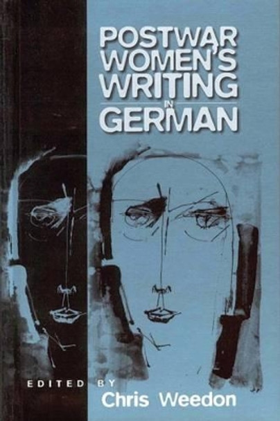 Post-war Women's Writing in German: Feminist Critical Approaches by Chris Weedon 9781571810489