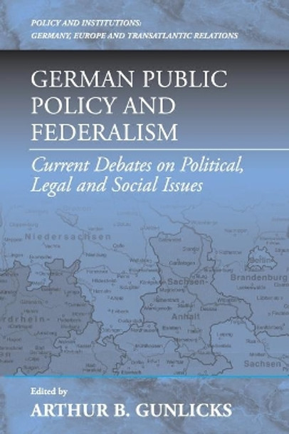 German Public Policy: Current Debates on Political, Legal, and Social Issues by Arthur B. Gunlicks 9781571813947