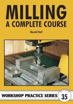 Milling: A Complete Course by Harold Hall 9781854862327