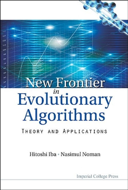 New Frontier In Evolutionary Algorithms: Theory And Applications by Hitoshi Iba 9781848166813