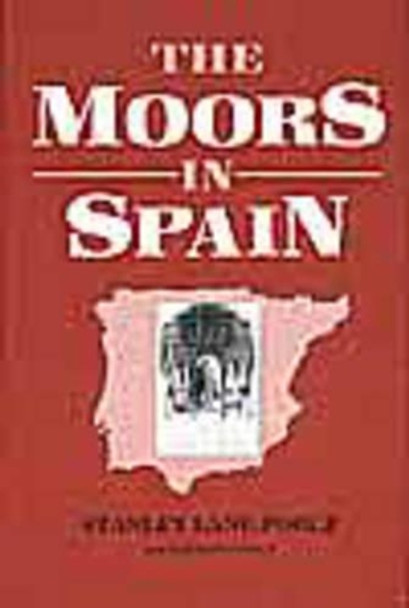 The Moors in Spain by Stanley Lane-Poole 9781850770428