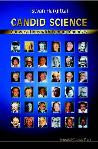 Candid Science: Conversations With Famous Chemists by Magdolna Hargittai 9781860941511