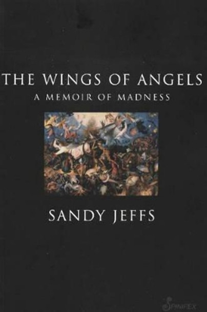 The Wings of Angels: A Memoir of Madness by Sandy Jeffs 9781876756512