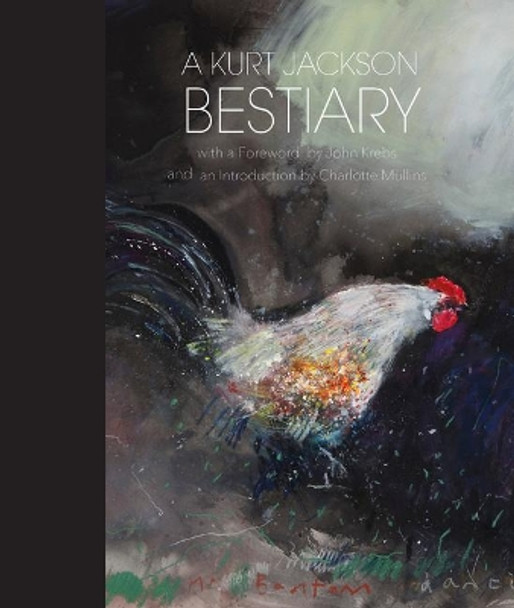 A Kurt Jackson Bestiary by Kurt Jackson 9781848221703