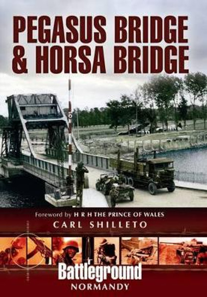 Pegasus Bridge and Merville Battery by Carl Shilleto 9781848843097