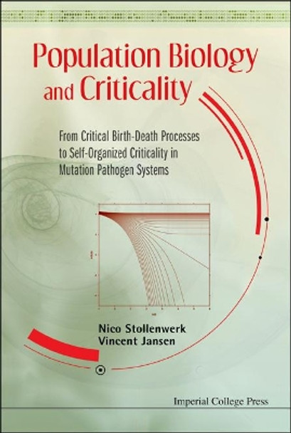 Population Biology And Criticality: From Critical Birth-death Processes To Self-organized Criticality In Mutation Pathogen Systems by Nico Stollenwerk 9781848164017