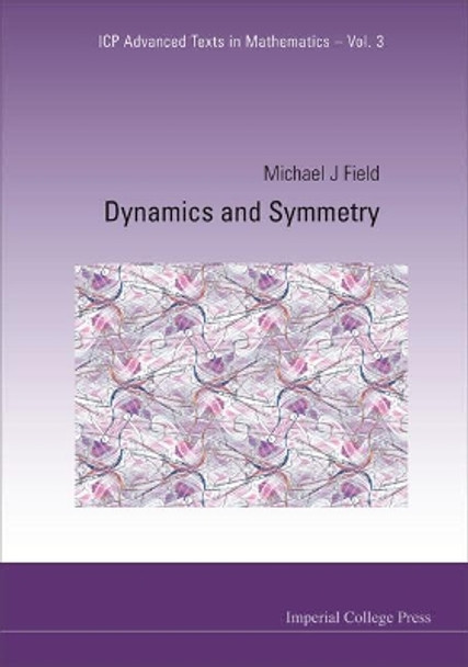Dynamics And Symmetry by Michael J. Field 9781860948282