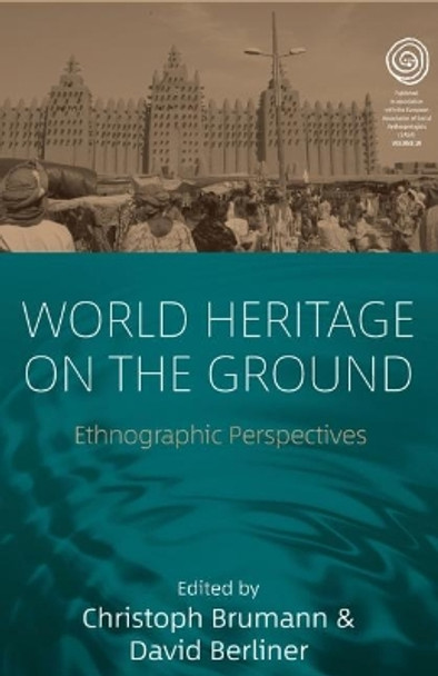 World Heritage on the Ground: Ethnographic Perspectives by Christoph Brumann 9781789200614