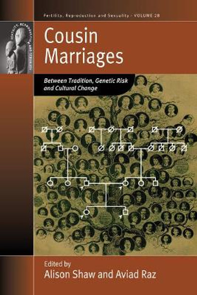 Cousin Marriages: Between Tradition, Genetic Risk and Cultural Change by Alison Shaw 9781789208009