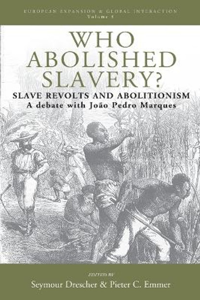 Who Abolished Slavery?: Slave Revolts and Abolitionisma Debate with Joao Pedro Marques by Seymour Drescher 9781800730052