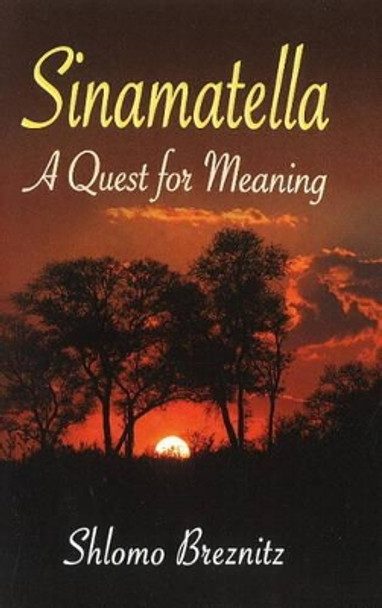 Sinamatella: A Quest for Meaning by Shlomo Breznitz 9781888820669