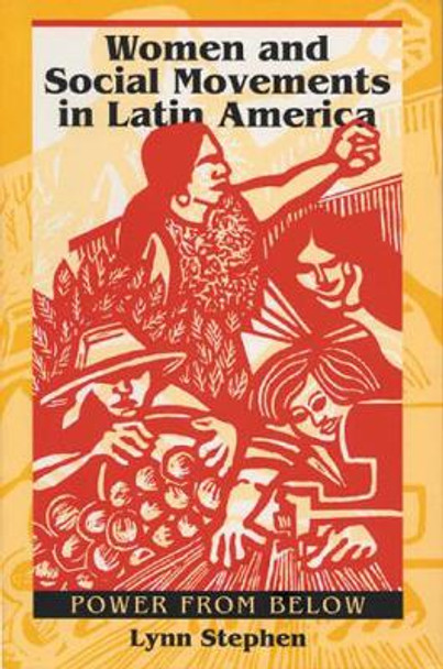 Women and Social Movements in Latin America: Power from below by Lynn M. Stephen 9781899365289