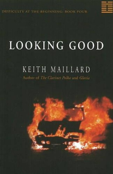 Looking Good: Difficulty at the Beginning Book 4 by Keith Maillard 9781897142097