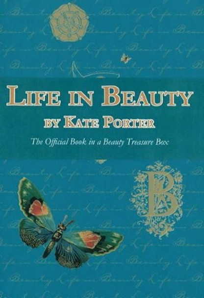 Life in Beauty: The Official Book in a Beauty Treasure Box by Kate Porter 9781894694667