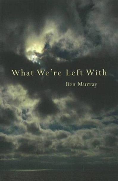 What We're Left With by Ben Murray 9781897142295
