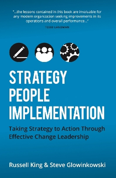 Strategy, People,Implementation: Taking Strategy to Action Through Effective Change Leadership by Russell King 9781909623828