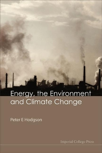 Energy, The Environment And Climate Change by Peter E. Hodgson 9781848164154