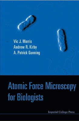 Atomic Force Microscopy For Biologists (2nd Edition) by Patrick A. Gunning 9781848164673