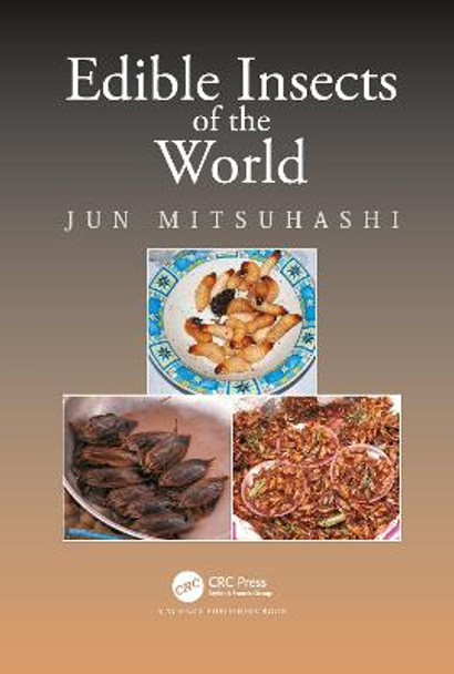 Edible Insects of the World by Jun Mitsuhashi