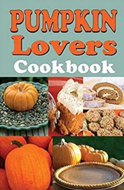 Pumpkin Lover's Cookbook by Betty B Gabbert 9781885590114