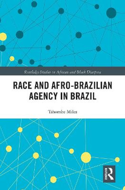 Race and Afro-Brazilian Agency in Brazil by Tshombe Miles