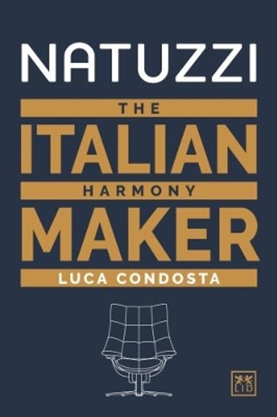 Natuzzi: The Italian Harmony Maker by Luca Condosta 9781911498599